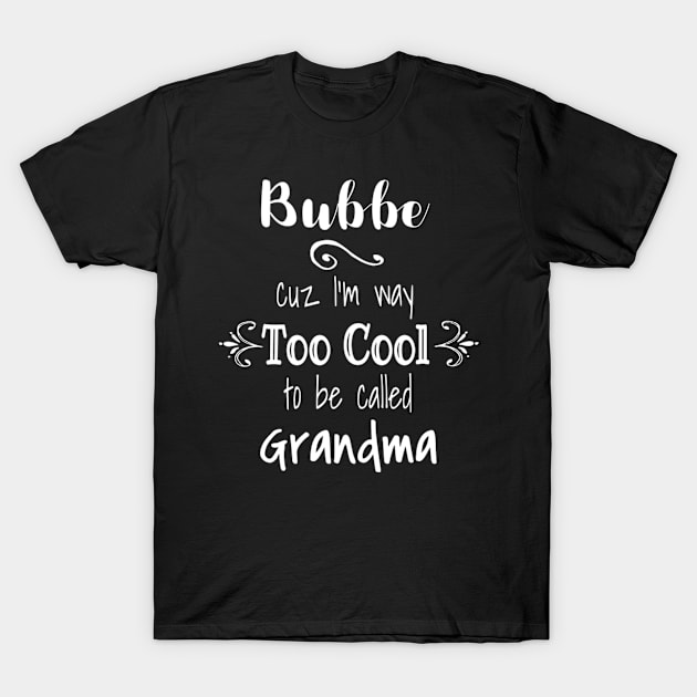 Bubbe Too Called Grandma Jewish Yiddish Grandmother T-Shirt by AlfieDreamy 
